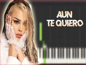 آهنگ اسپانیایی AÚN TE QUIERO(من هنوز دوستت دارم) از Danna Paola به همراه متن و ترجمه مجزا