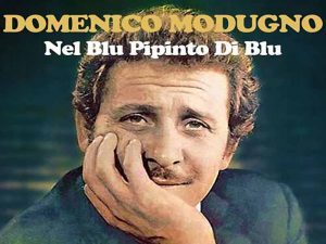 آهنگ ایتالیایی Volare, Nel Blu Dipinto Di Blu(پرواز در آبی رنگ آبی) از Domenico Modugno با متن و ترجمه مجزا