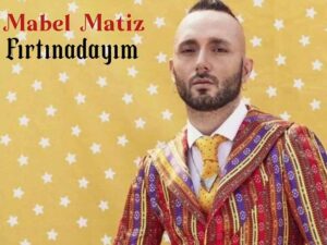 آهنگ ترکی Fırtınadayım (در یک طوفان هستم) از Mabel Matiz به همراه متن و ترجمه مجزا