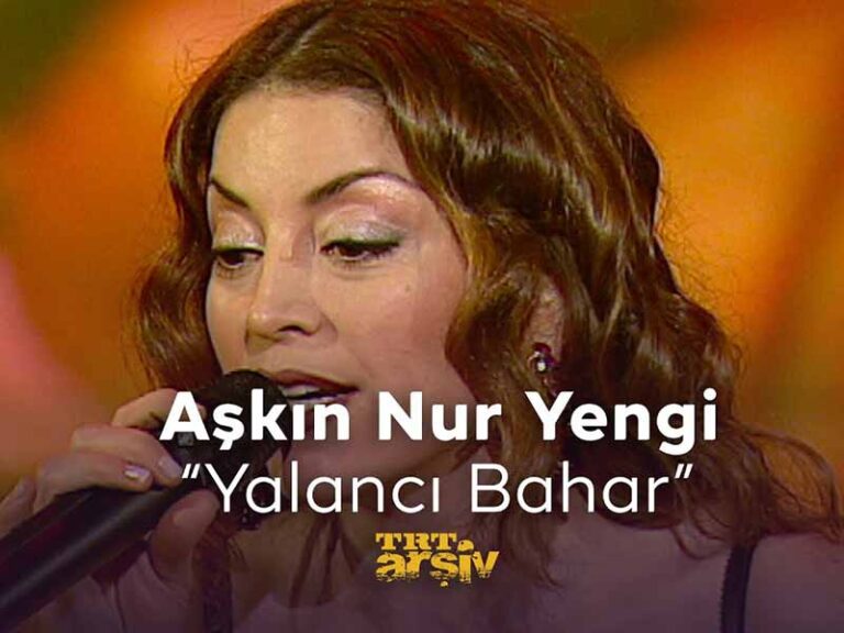 آهنگ ترکی Yalancı Bahar(بهار دروغگو) از Aşkın Nur Yengi به همراه متن و ترجمه مجزا