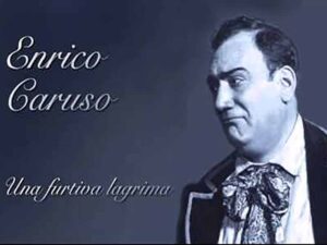 آهنگ ایتالیایی Una furtiva lagrima(قطره اشکی پنهان) از Enrico Caruso با متن و ترجمه مجزا