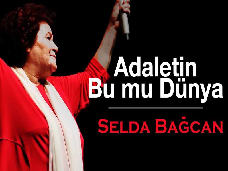 آهنگ ترکی Adaletin Bu Mu Dünya (عدالتت اینه دنیا؟) از Selda Bağcan به همراه متن و ترجمه مجزا