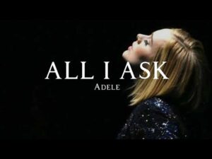 آهنگ انگلیسی All I Ask از Adele به همراه متن و ترجمه مجزا