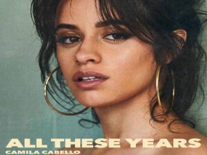 آهنگ انگلیسی All These Years از Camila Cabello به همراه متن و ترجمه مجزا