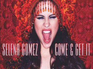 آهنگ انگلیسی Come & Get It از Selena Gomez به همراه متن و ترجمه مجزا