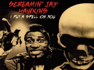 آهنگ انگلیسی I Put A Spell On You از Screamin’ Jay Hawkins به همراه متن و ترجمه مجزا