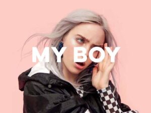 آهنگ انگلیسی My Boy از Billie Eilish به همراه متن و ترجمه مجزا