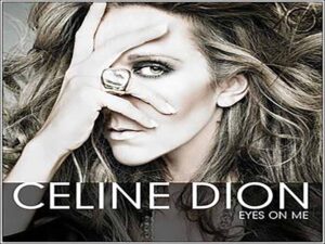 آهنگ انگلیسی Eyes on Me از Celine Dion به همراه متن و ترجمه مجزا