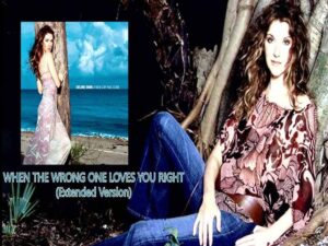 آهنگ انگلیسی When the Wrong One Loves You Right از Celine Dion به همراه متن و ترجمه مجزا