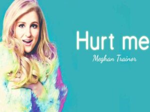 آهنگ انگلیسی Hurt Me از Meghan Trainor به همراه متن و ترجمه مجزا