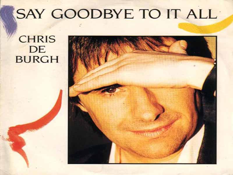 آهنگ انگلیسی Say Goodbye to It All از Chris De Burgh به همراه متن و ترجمه مجزا