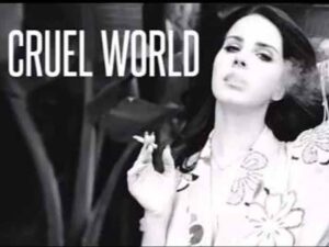 آهنگ انگلیسی Cruel World از Lana Del Rey به همراه متن و ترجمه مجزا