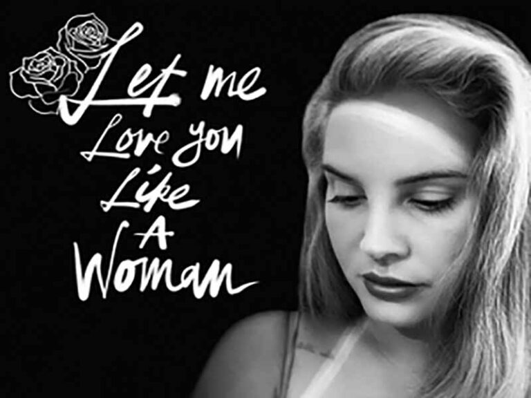 آهنگ انگلیسی Let Me Love You Like a Woman از Lana Del Rey به همراه متن و ترجمه مجزا