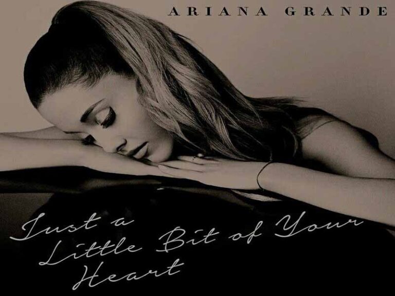 آهنگ انگلیسی Just a Little Bit of Your Heart از Ariana Grande به همراه متن و ترجمه مجزا