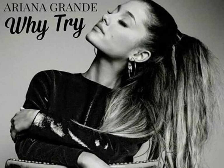 آهنگ انگلیسی Why Try از Ariana Grande به همراه متن و ترجمه مجزا