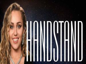 آهنگ انگلیسی Handstand از Miley Cyrus به همراه متن و ترجمه مجزا