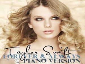 آهنگ انگلیسی Forever & Always از Taylor Swift به همراه متن و ترجمه مجزا