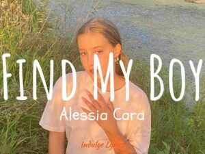 آهنگ انگلیسی Find My Boy از Alessia Cara به همراه متن و ترجمه مجزا