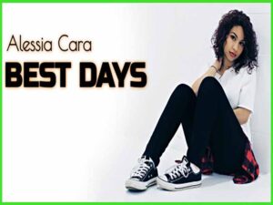 آهنگ انگلیسی Best Days از Alessia Cara به همراه متن و ترجمه مجزا
