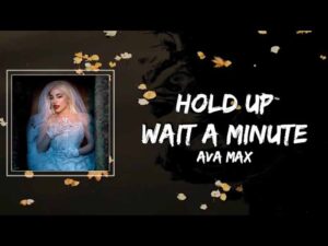 آهنگ انگلیسی Hold Up (Wait A Minute) از Ava Max به همراه متن و ترجمه مجزا