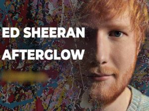 آهنگ انگلیسی Afterglow از Ed Sheeran به همراه متن و ترجمه مجزا