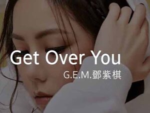 آهنگ چینی Get Over You از .G.E.M به همراه متن و ترجمه مجزا
