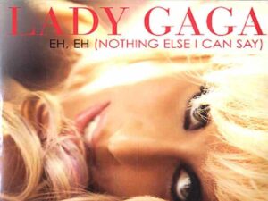آهنگ انگلیسی Eh, Eh (Nothing Else I Can Say) از Lady Gaga به همراه متن و ترجمه مجزا
