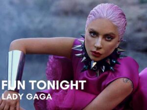 آهنگ انگلیسی Fun Tonight از Lady Gaga به همراه متن و ترجمه مجزا