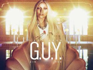آهنگ انگلیسی G.U.Y از Lady Gaga به همراه متن و ترجمه مجزا