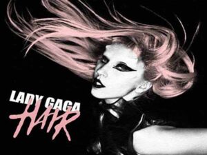 آهنگ انگلیسی Hair از Lady Gaga به همراه متن و ترجمه مجزا