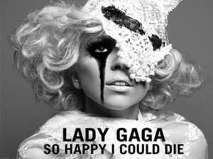 آهنگ انگلیسی So Happy I Could Die از Lady Gaga به همراه متن و ترجمه مجزا
