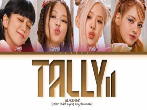آهنگ انگلیسی Tally از BLACKPINK به همراه متن و ترجمه مجزا