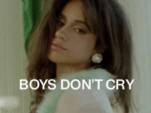 آهنگ انگلیسی Boys Don’t Cry از Camila Cabello به همراه متن و ترجمه مجزا