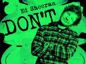 آهنگ انگلیسی Don’t از Ed Sheeran به همراه متن و ترجمه مجزا