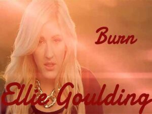 آهنگ انگلیسی Burn از Ellie Goulding به همراه متن و ترجمه مجزا