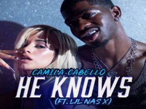 آهنگ انگلیسی HE KNOWS از Camila Cabello و Lil Nas X به همراه متن و ترجمه مجزا