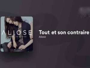 آهنگ فرانسوی Tout et son contraire از Aliose به همراه متن و ترجمه مجزا