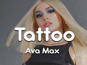 آهنگ انگلیسی Tattoo از Ava Max به همراه متن و ترجمه مجزا