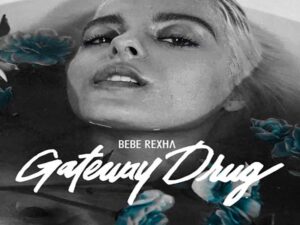 آهنگ انگلیسی Gateway Drug از Bebe Rexha به همراه متن و ترجمه مجزا