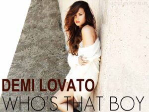 آهنگ انگلیسی ”About “Who’s That Boy از Demi Lovato و DEV به همراه متن و ترجمه مجزا