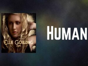 آهنگ انگلیسی Human از Ellie Goulding به همراه متن و ترجمه مجزا
