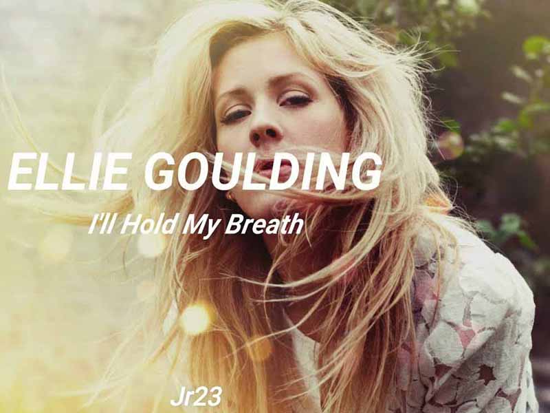 آهنگ انگلیسی I’ll Hold My Breath از Ellie Goulding به همراه متن و ترجمه مجزا