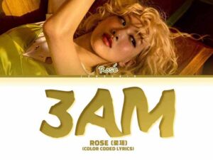 آهنگ انگلیسی 3am از ROSÉ به همراه متن و ترجمه مجزا