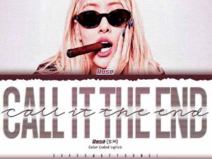 آهنگ انگلیسی call it the end از ROSÉ به همراه متن و ترجمه مجزا
