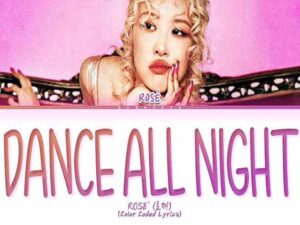 آهنگ انگلیسی dance all night از ROSÉ به همراه متن و ترجمه مجزا