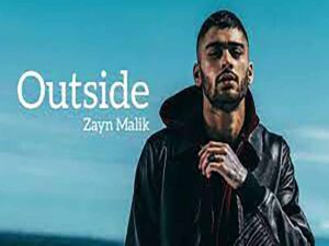 آهنگ انگلیسی Outside از Zayn Malik به همراه متن و ترجمه مجزا