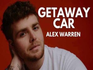 آهنگ انگلیسی Getaway Car از Alex Warren به همراه متن و ترجمه مجزا