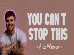 آهنگ انگلیسی You Can’t Stop This از Alex Warren به همراه متن و ترجمه مجزا
