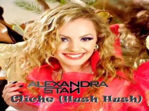 آهنگ انگلیسی Cliche (Hush Hush) از Alexandra Stan به همراه متن و ترجمه مجزا