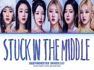 آهنگ انگلیسی Stuck In The Middle از BABYMONSTER به همراه متن و ترجمه مجزا